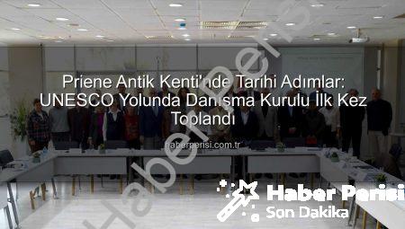 Priene Antik Kenti’nde Tarihi Adımlar: UNESCO Yolunda Danışma Kurulu İlk Kez Toplandı