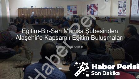Eğitim-Bir-Sen Manisa Şubesinden Alaşehir’e Kapsamlı Eğitim Buluşmaları