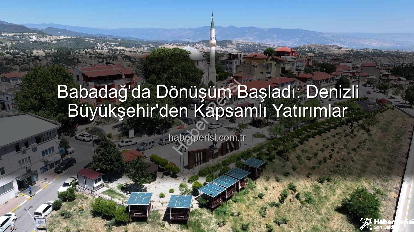 Babadağ yatırımları - Babadağ'da Dönüşüm Başladı: Denizli Büyükşehir'den Kapsamlı Yatırımlar