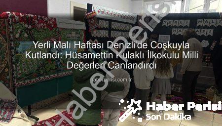 Yerli Malı Haftası Denizli’de Coşkuyla Kutlandı: Hüsamettin Kulaklı İlkokulu Milli Değerleri Canlandırdı