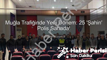Muğla Trafiğinde Yeni Dönem: 25 ‘Şahin’ Polis Sahada!