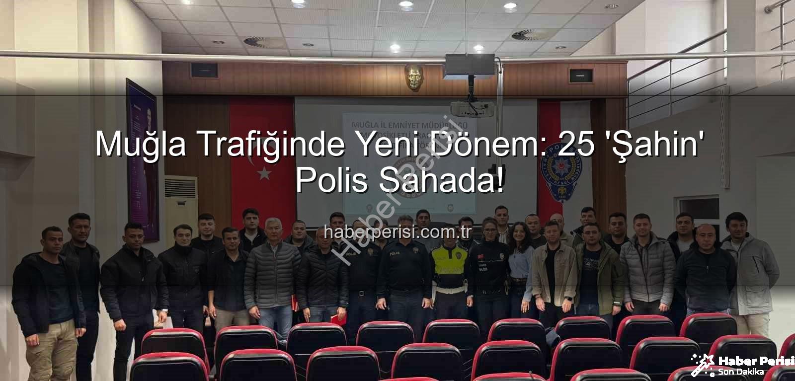 Muğla trafik polisleri - Muğla Trafiğinde Yeni Dönem: 25 'Şahin' Polis Sahada!
