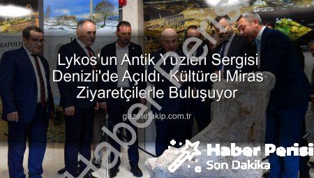 Denizli’de Lykos’un Antik Yüzleri Sergisi Büyüledi: Cumhuriyet’in Mirasına Yolculuk